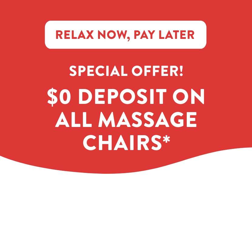 $0 deposit on all massage chairs